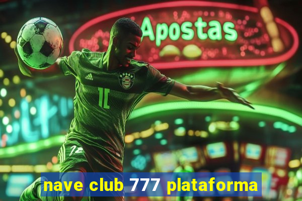 nave club 777 plataforma